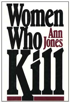 Women who Kill by Ann Jones, book cover.