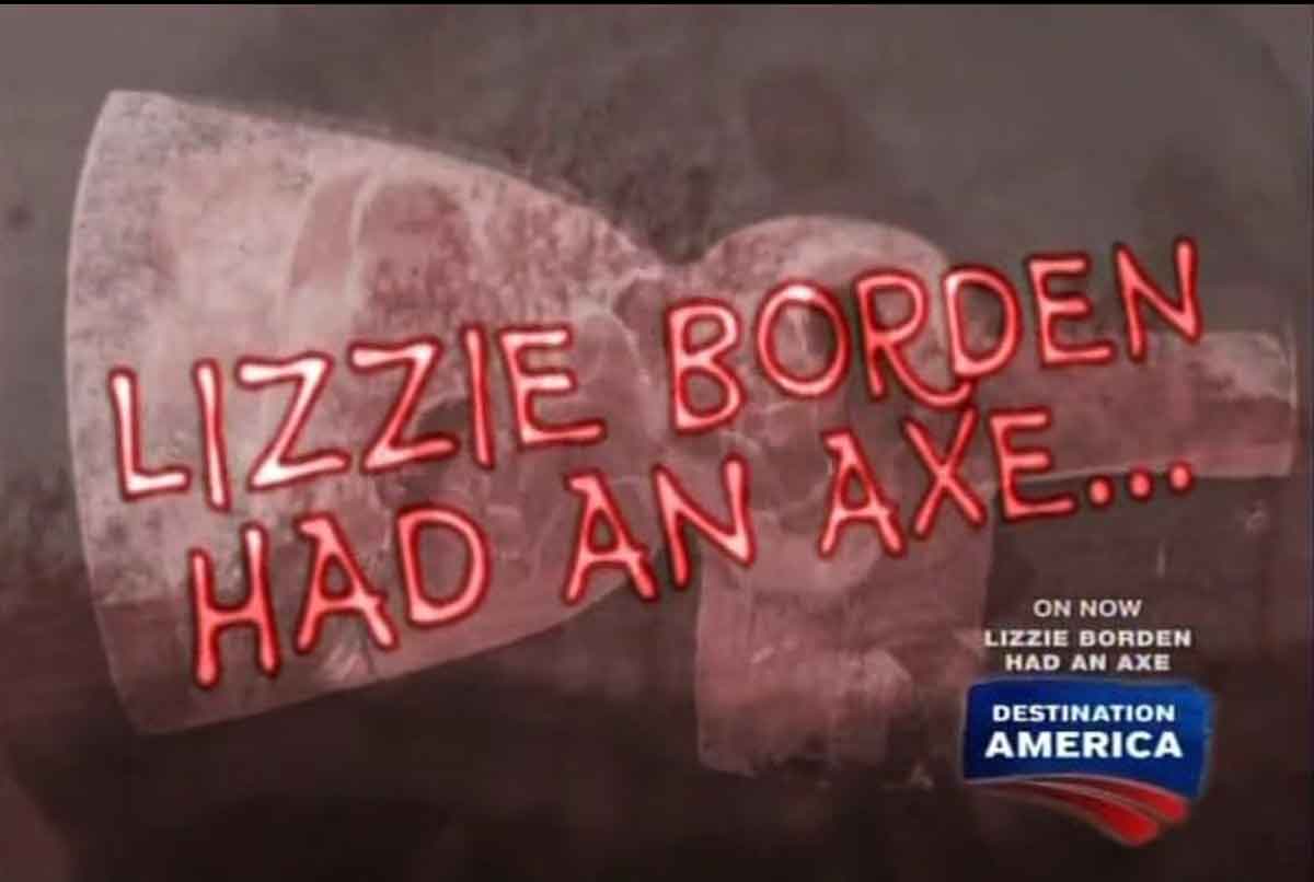Lizzie Borden Had an Axe.